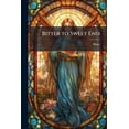thumbnail image 1 of Bitter to Sweet End (Paperback), 1 of 1