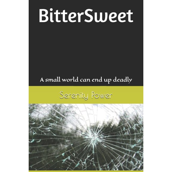 BitterSweet: A small world can end up deadly Paperback 154513880X 9781545138809 Serenity Power