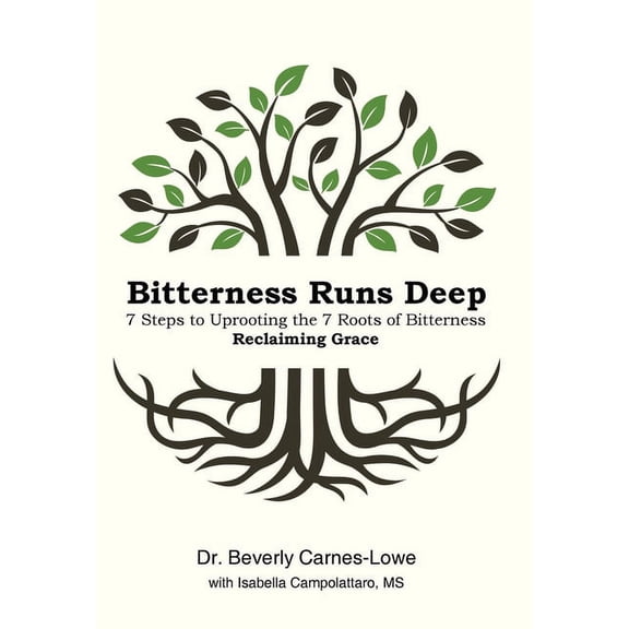 Bitterness Runs Deep: 7 Steps to Uprooting the 7 Roots of Bitterness & Reclaiming Grace (Hardcover)