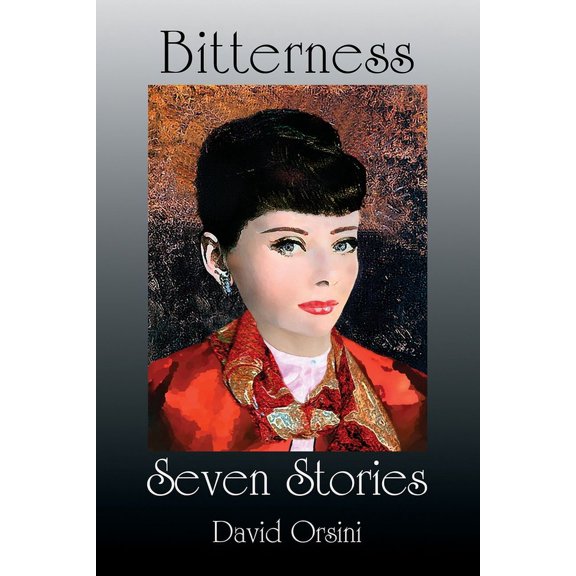Bitterness / Seven Stories Paperback 1943691347 9781943691340 David Orsini