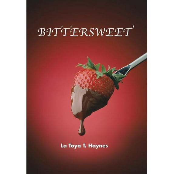 Bittersweet (Hardcover) by La Toya T. Haynes