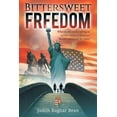 thumbnail image 1 of Bittersweet Freedom: What Would You Be Willing To Sacrifice To Live In Freedom? Would It Be Worth The Price?, (Paperback), 1 of 1