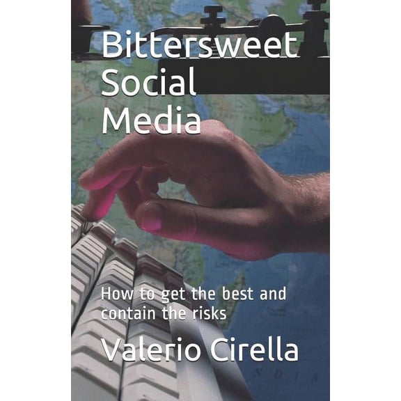 Bittersweet Social Media : How to Get the Best and Contain the Risks (Paperback)