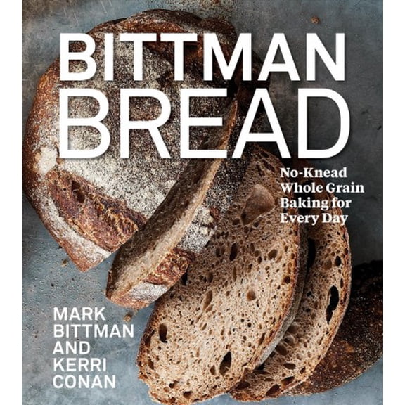 Pre-Owned Bittman Bread: No-Knead Whole Grain Baking for Every Day Hardcover