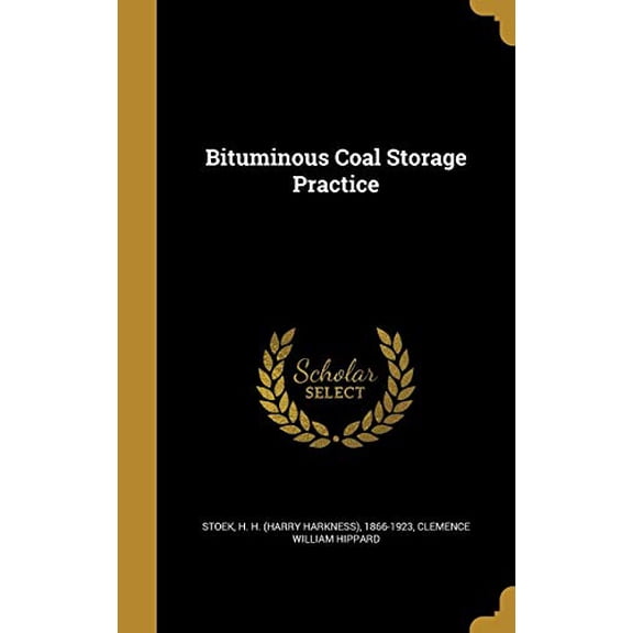 Bituminous Coal Storage Practice Hardcover 1360635599 9781360635590 Clemence William Hippard