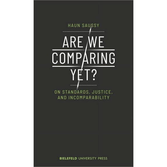 Biup General: Are We Comparing Yet?: On Standards, Justice, and Incomparability (Paperback)