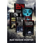 Bizarre Horror Stories Haunted Stories True Tales of Weird, Scary & Downright Spooky Hauntings..., Book 1, Paperback