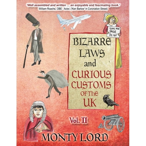 Bizarre Laws & Curious Customs of the UK Bizarre Laws & Curious Customs of the UK: Volume 2, Book 2, (Paperback)