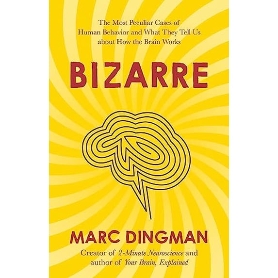 Pre-Owned Bizarre: The Most Peculiar Cases of Human Behavior and What They Tell Us about How the Brain Works Paperback