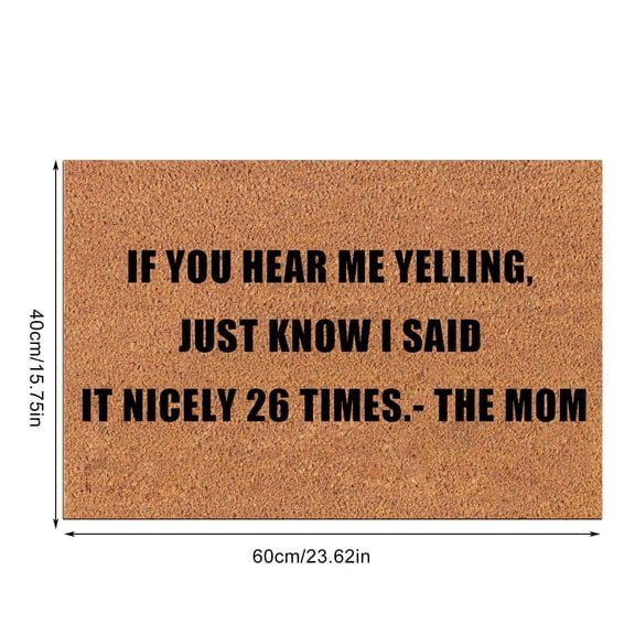 Bizhua Fun Letter Themed Carpet Cif You Hear Me Yelling Just Know I Said It Nicely 26 Times the Mom Carpet Door Mat Non Slip Entrance Door Entry Mat Absorbent Bathroom Fun Floor Mat 1Pc