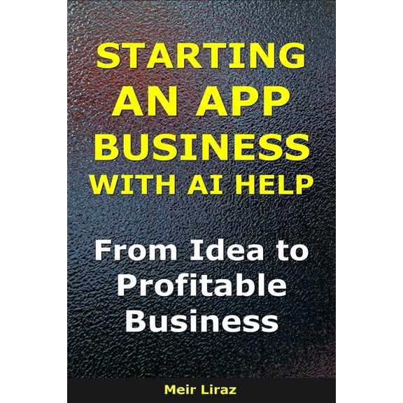 Bizmove How to Start an App Business With AI Help: From Idea to Profitable Business, (Paperback)