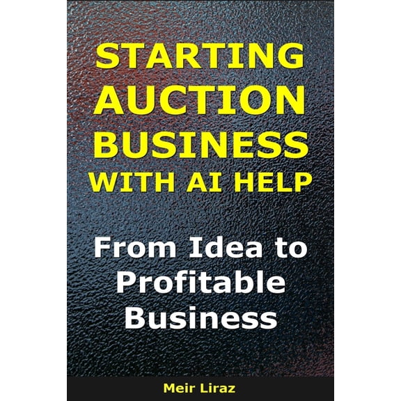 Bizmove How to Start an Auction Business With AI Help: From Idea to Profitable Business, (Paperback)