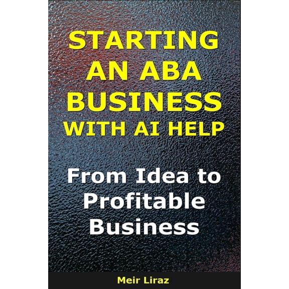 Bizmove Starting an ABA Business With AI Help: From Idea to Profitable Business, (Paperback)