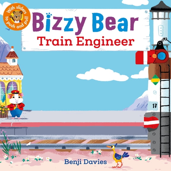 Bizzy Bear Bizzy Bear: Train Engineer: (Interactive Board Book for Toddlers - With Sturdy Tabs and Slides to Push and Pull), (Board Book)