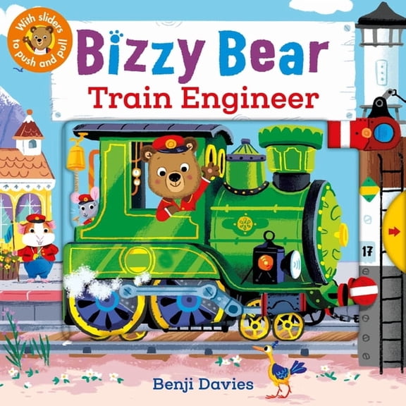 Bizzy Bear Bizzy Bear: Train Engineer: (Interactive Board Book for Toddlers - With Sturdy Tabs and Slides to Push and Pull), (Board Book)