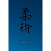 Bjj - Brazilian Jiu Jitsu Martial Way Notebooks Martial Notebooks JIU JITSU Blue Belt 6 x 9 Paperback