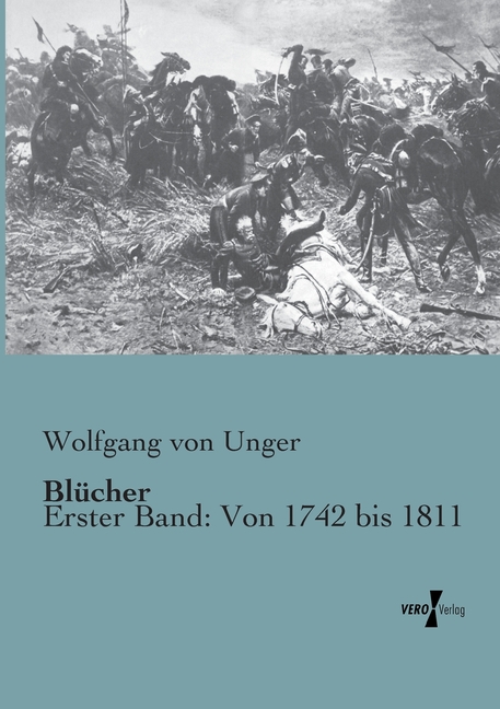 BlÃ¼cher: Erster Band: Von 1742 bis 1811, (Paperback)