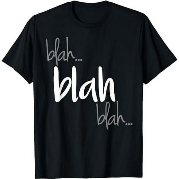 Bla Bla Bla! Blah Blah Blah T-Shirt