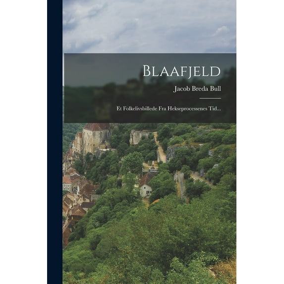 Blaafjeld : Et Folkelivsbillede Fra Hekseprocessenes Tid... (Paperback)