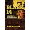 thumbnail image 1 of Black 14: The Rise, Fall and Rebirth of Wyoming Football (Paperback), 1 of 1