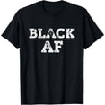 thumbnail image 1 of Black AF! Black is Beautiful! African American T-Shirt, 1 of 3