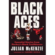 Black Aces Essential Stories from Hockeys Black Trailblazers, Hardcover