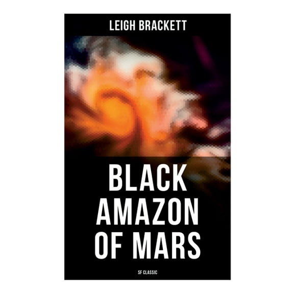 Black Amazon of Mars (SF Classic): Sci-Fi Novel, (Paperback)