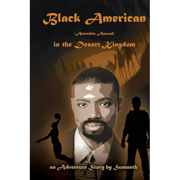 Black American (Amreekie Aswad) in the Desert Kingdom (Paperback)