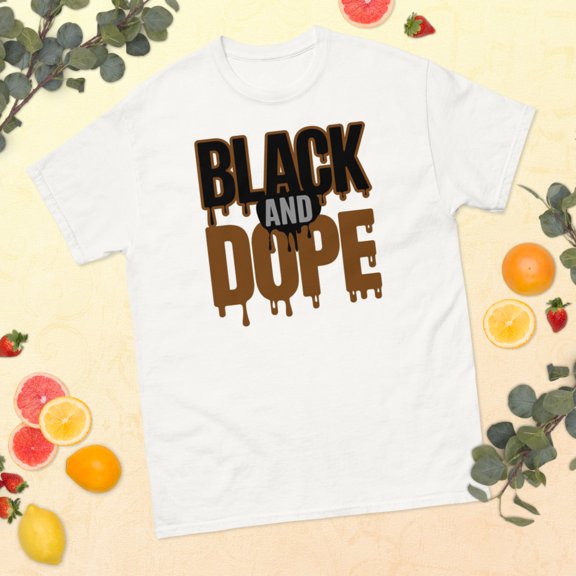 Black And Dope Black History Month African American Pride Graphic classic tee (White, M)
