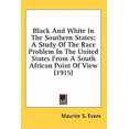 thumbnail image 1 of Black And White In The Southern States : A Study Of The Race Problem In The United States From A South African Point Of View (1915) (Hardcover), 1 of 1