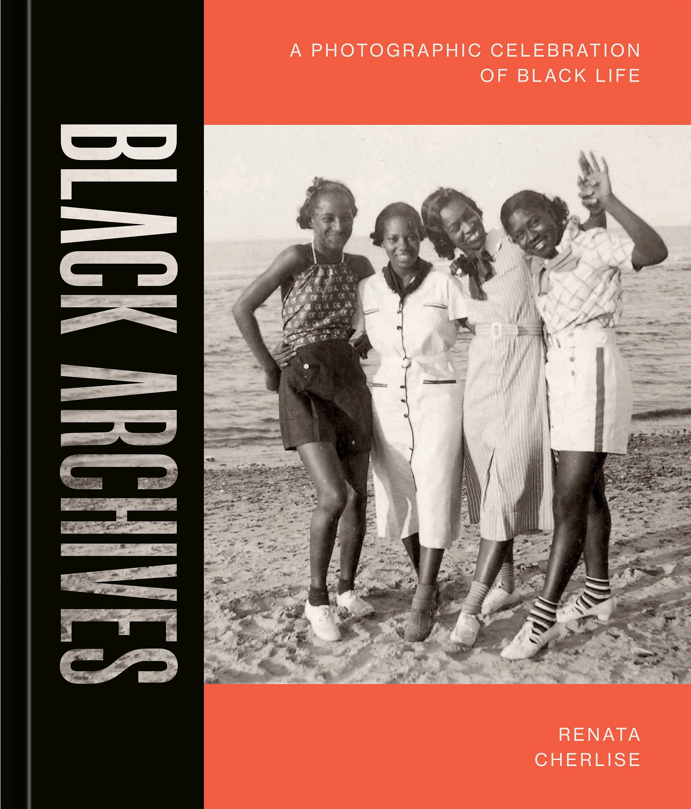 Black Archives : A Photographic Celebration of Black Life by Renata Cherlise HB