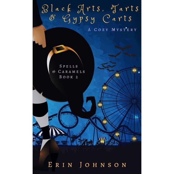 Spells & Caramels: Black Arts, Tarts & Gypsy Carts: A Cozy Witch Mystery (Paperback)