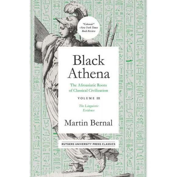 Black Athena : The Afroasiatic Roots of Classical Civilation Volume III: The Linguistic Evidence (Edition 1) (Hardcover)