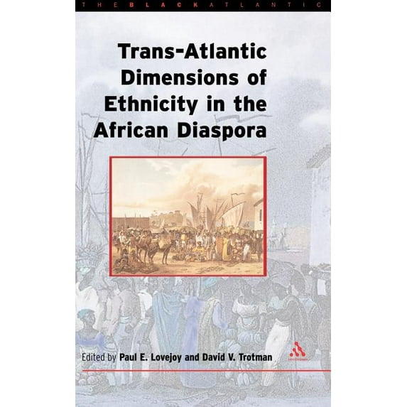 Black Atlantic Trans-Atlantic Dimensions of Ethnicity in the African Diaspora, (Hardcover)