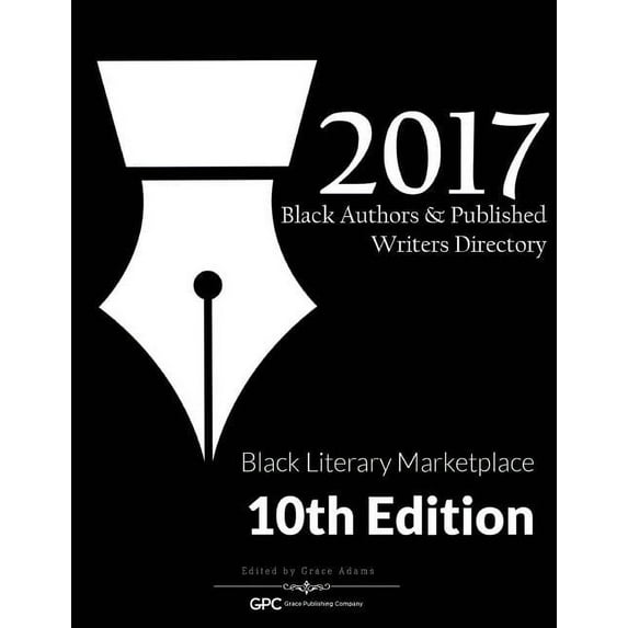 Black Authors Published Writers Directory 2017: Black Literary Marketplace Black Author and Punblished Writers Directory Paperback 1877807117 9781877807114 Grace Adams