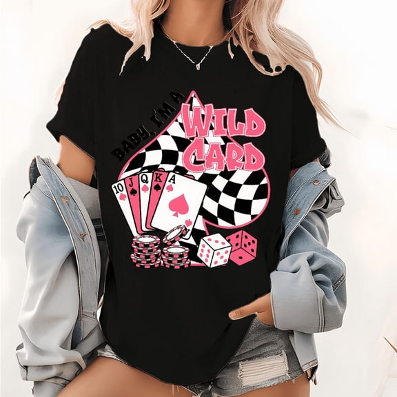 Black Baby I'm A Wild Card Casino Poker Graphic Tees Print Tshirt Women Shirts S-5XL Cotton Casual Tops