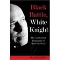 thumbnail image 1 of Pre-Owned Black Battle, White Knight: The Authorized Biography of Malcolm Boyd (Hardcover) 1596272260 9781596272262, 1 of 1