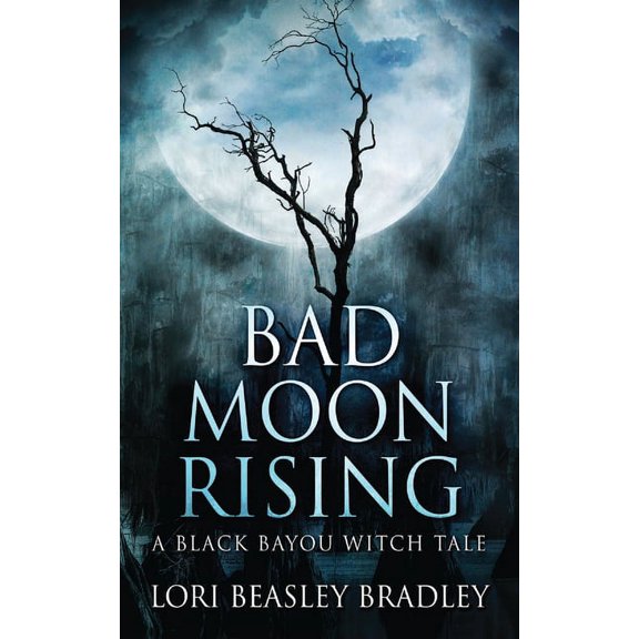 Black Bayou Witch Tales Bad Moon Rising, Book 2, (Paperback)