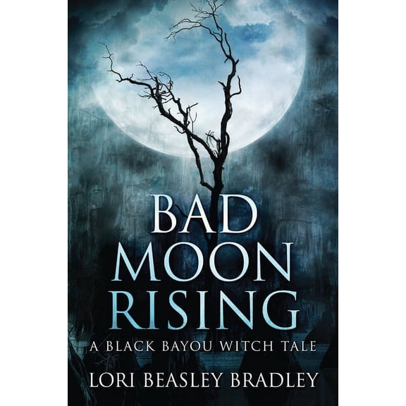 Black Bayou Witch Tales Bad Moon Rising, Book 2, (Paperback)