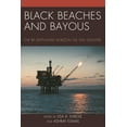 thumbnail image 1 of Black Beaches and Bayous : The BP Deepwater Horizon Oil Spill Disaster (Paperback), 1 of 1