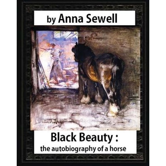 Black Beauty: the autobiography of a horse, by Anna Sewell (Paperback)
