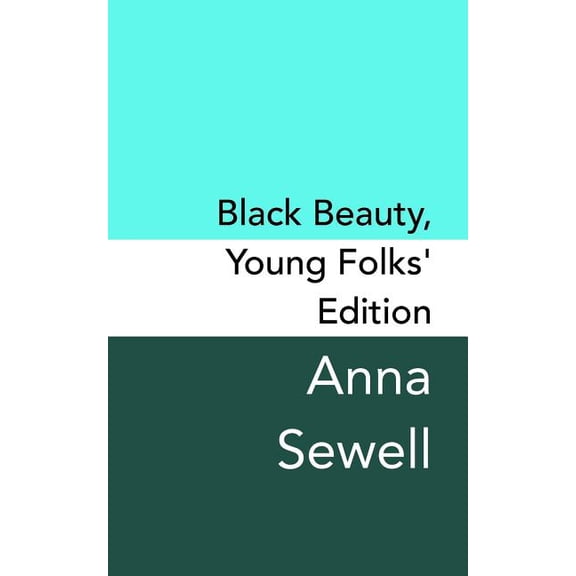 Black Beauty: Young Folks's Edition - Original and Unabridged, (Paperback)