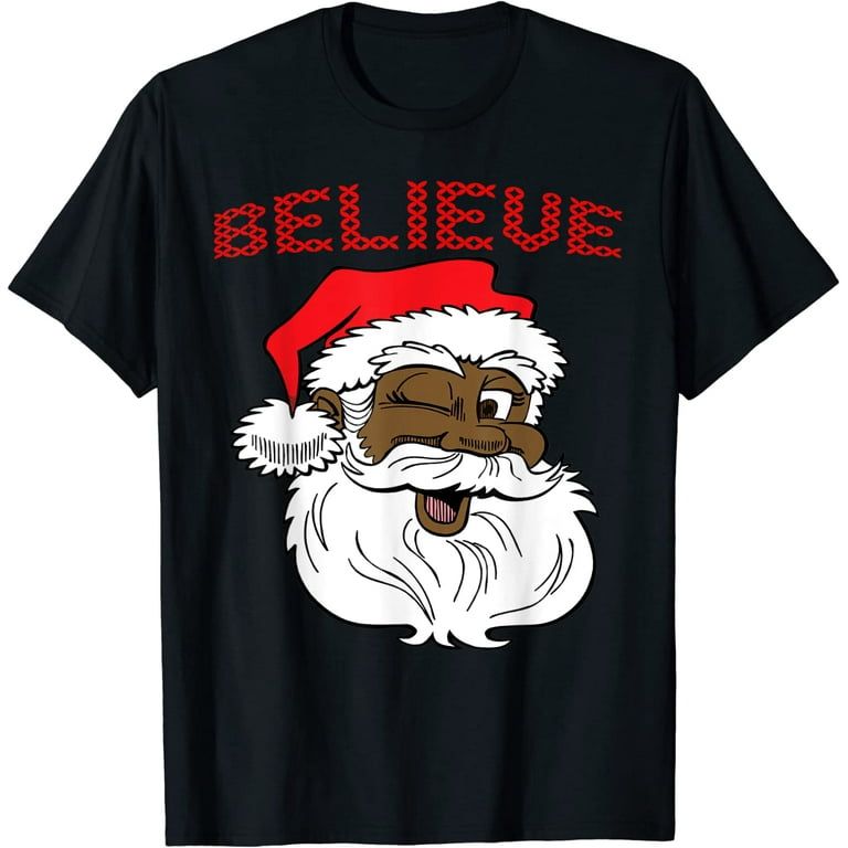 Black Believe Santa Claus Shirt - Fun African American Santa Black Believe Santa Claus Shirt - Fun African American Santa