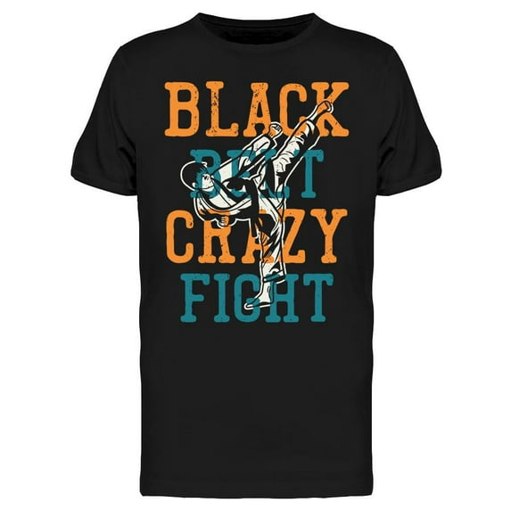 Black Belt Crazy Fight T-Shirt Men -Image by Shutterstock, Male 3X-Large