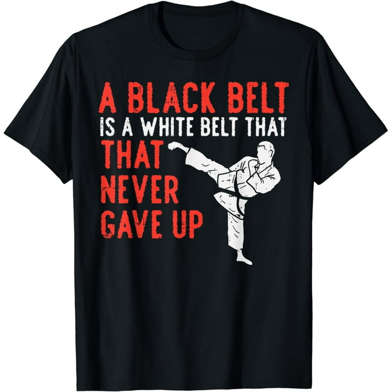 Taekwondo Shirt Karate Martial Arts Never Gave Up Gifts Taekwondo Shirt Karate Martial Arts Never Gave Up Gifts