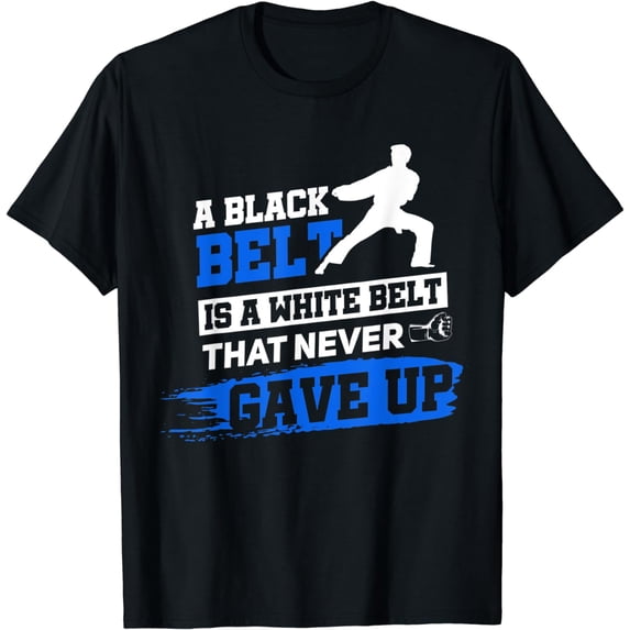Black Belt saying Karate Taekwondo Martial Arts T-Shirt