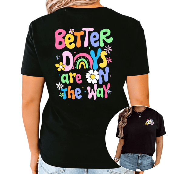 Black Better Days Are On The Way Rainbow Daisy Graphic Print Tshirt Graphic Tees Shirts Positive Vibe Retro Groovy Casual Tops S-5XL