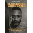thumbnail image 1 of Black Bodies, White Gazes: The Continuing Significance of Race in America, (Paperback), 1 of 1