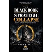 Black Book The Black Book of Strategic Collapse Hidden Structures Behind Decline, Failure, Breakdown, and Irreversible Loss, Book 3, Paperback