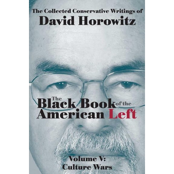 Black Book of the American Left: The Black Book of the American Left Volume 5 : Culture Wars (Hardcover)